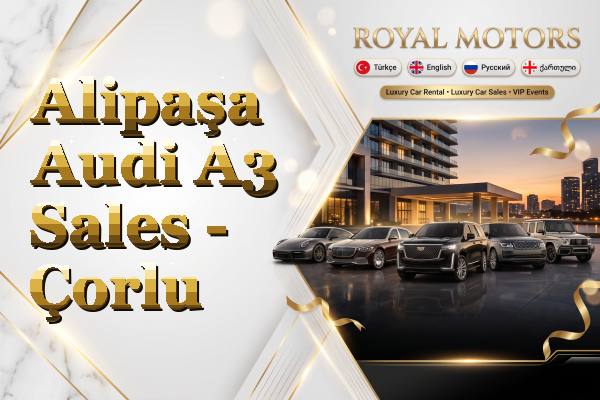 Alipaşa Audi A3 Sales - Çorlu