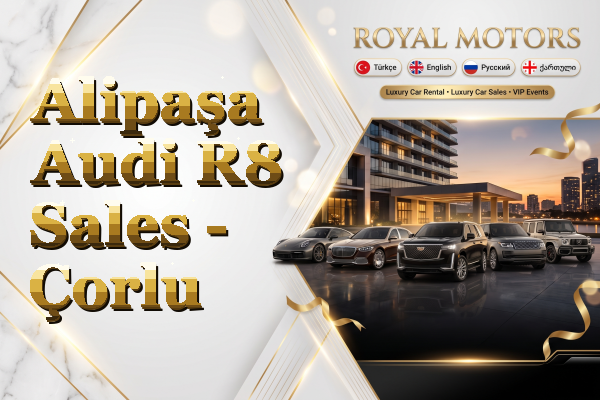 Alipaşa Audi R8 Sales - Çorlu