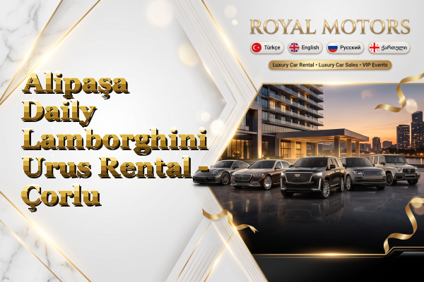 Alipaşa Daily Lamborghini Urus Rental - Çorlu