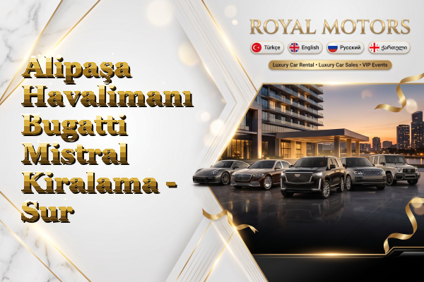 Alipaşa Havalimanı Bugatti Mistral Kiralama - Sur