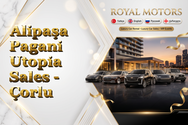 Alipaşa Pagani Utopia Sales - Çorlu