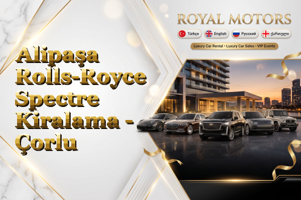 Alipaşa Rolls-Royce Spectre Kiralama - Çorlu