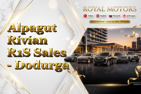 Alpagut Rivian R1S Sales - Dodurga