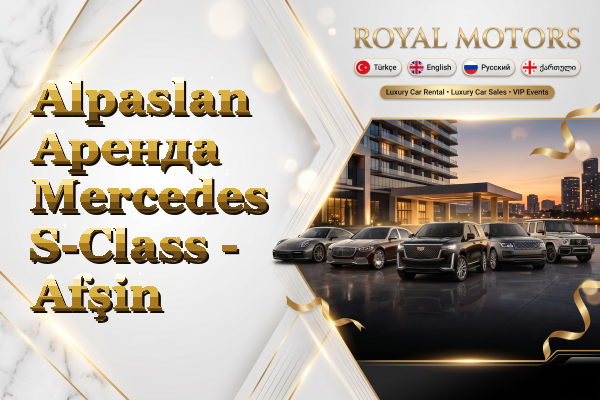 Alpaslan Аренда Mercedes S-Class - Afşin