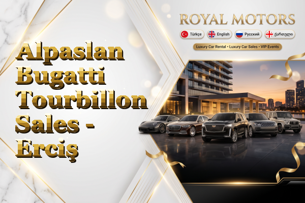 Alpaslan Bugatti Tourbillon Sales - Erciş