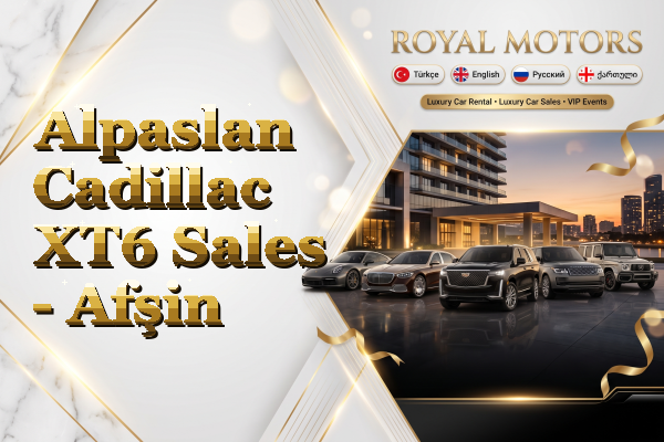 Alpaslan Cadillac XT6 Sales - Afşin