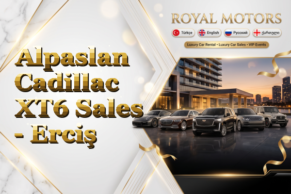 Alpaslan Cadillac XT6 Sales - Erciş