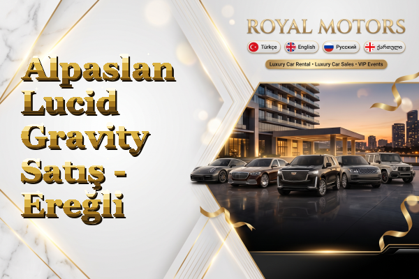 Alpaslan Lucid Gravity Satış - Ereğli