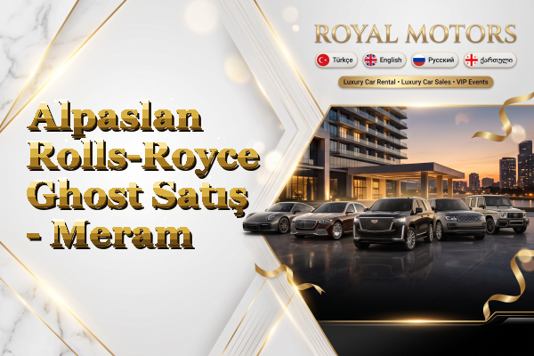 Alpaslan Rolls-Royce Ghost Satış - Meram