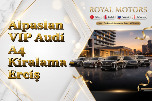 Alpaslan VIP Audi A4 Kiralama - Erciş