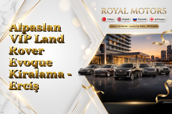 Alpaslan VIP Land Rover Evoque Kiralama - Erciş