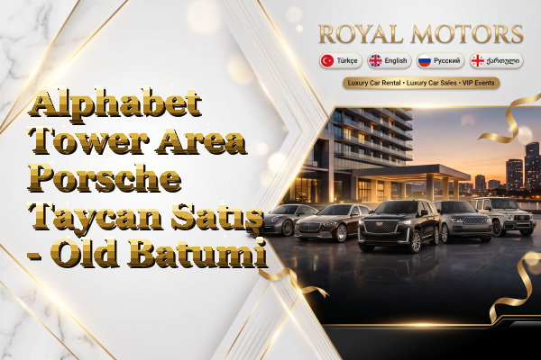 Alphabet Tower Area Porsche Taycan Satış - Old Batumi
