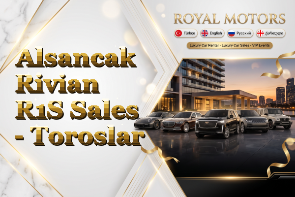 Alsancak Rivian R1S Sales - Toroslar