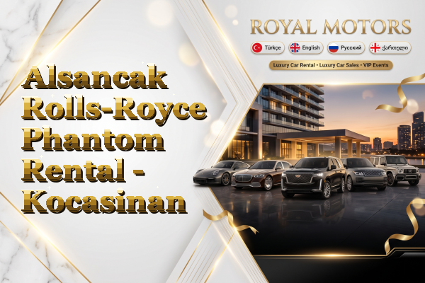 Alsancak Rolls-Royce Phantom Rental - Kocasinan