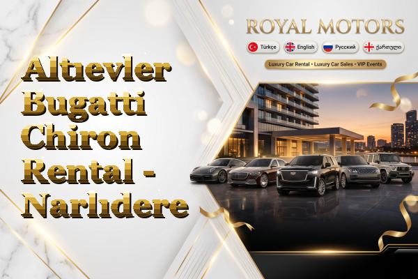Altıevler Bugatti Chiron Rental - Narlıdere