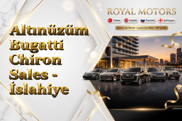 Altınüzüm Bugatti Chiron Sales - İslahiye
