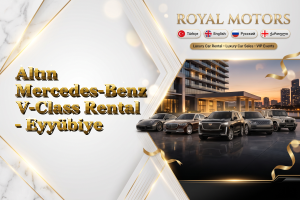 Altın Mercedes-Benz V-Class Rental - Eyyübiye