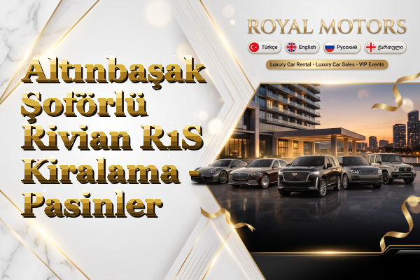 Altınbaşak Şoförlü Rivian R1S Kiralama - Pasinler