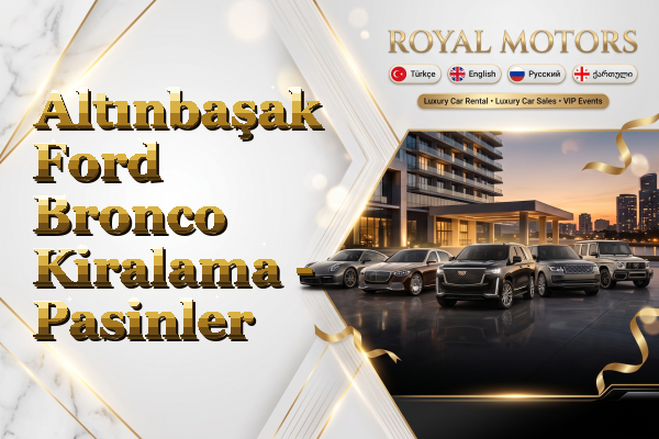 Altınbaşak Ford Bronco Kiralama - Pasinler