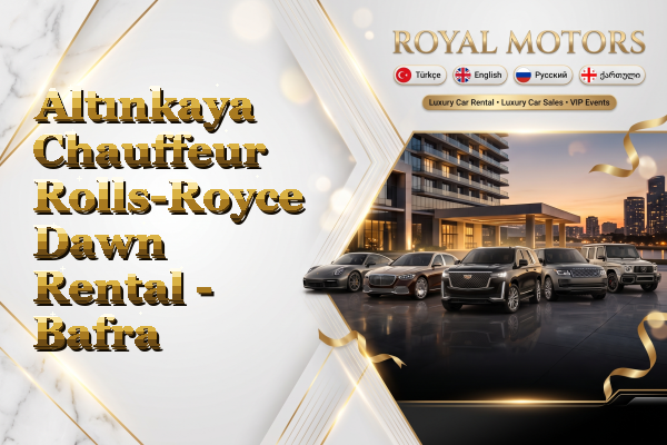 Altınkaya Chauffeur Rolls-Royce Dawn Rental - Bafra
