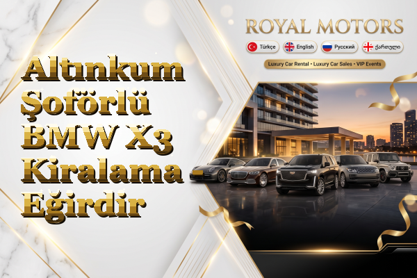Altınkum Şoförlü BMW X3 Kiralama - Eğirdir