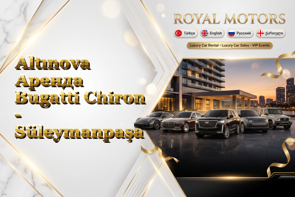 Altınova Аренда Bugatti Chiron - Süleymanpaşa