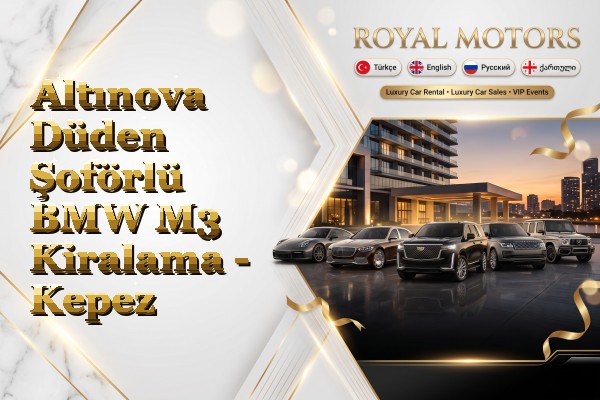 Altınova Düden Şoförlü BMW M3 Kiralama - Kepez