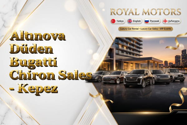 Altınova Düden Bugatti Chiron Sales - Kepez