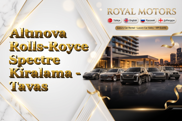 Altınova Rolls-Royce Spectre Kiralama - Tavas