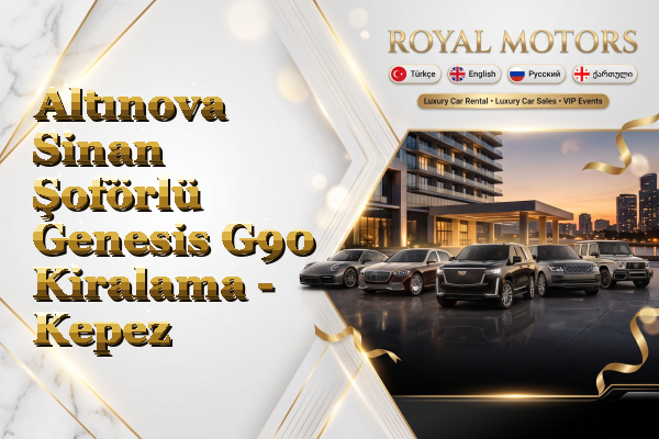 Altınova Sinan Şoförlü Genesis G90 Kiralama - Kepez