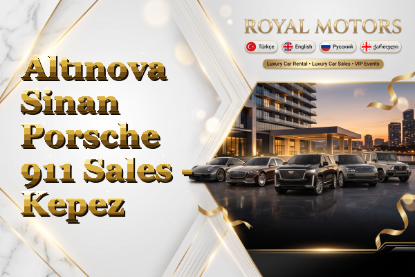 Altınova Sinan Porsche 911 Sales - Kepez