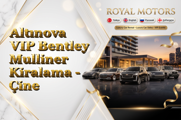 Altınova VIP Bentley Mulliner Kiralama - Çine