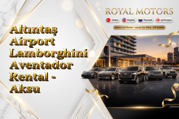 Altıntaş Airport Lamborghini Aventador Rental - Aksu