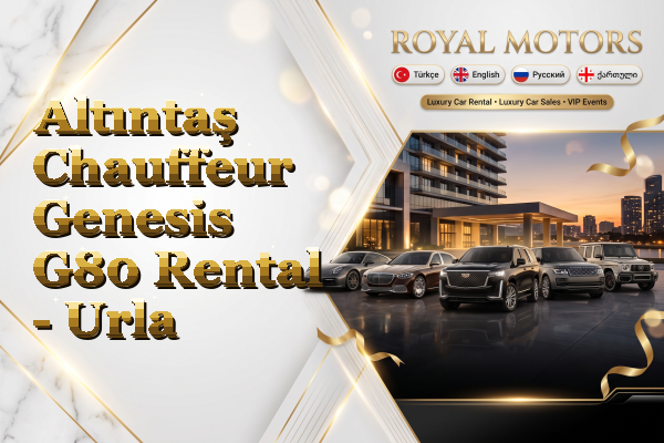 Altıntaş Chauffeur Genesis G80 Rental - Urla