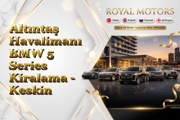 Altıntaş Havalimanı BMW 5 Series Kiralama - Keskin