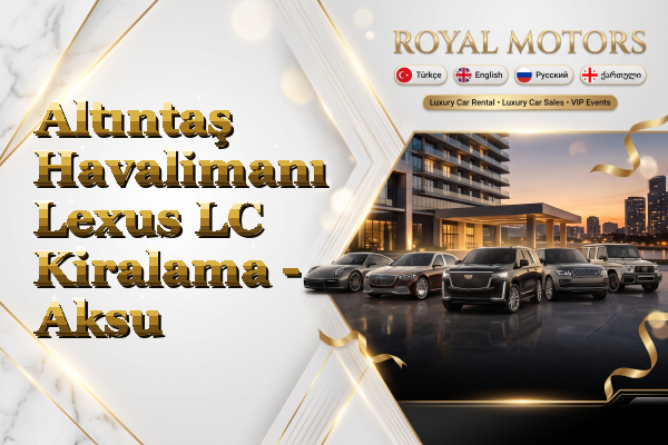 Altıntaş Havalimanı Lexus LC Kiralama - Aksu