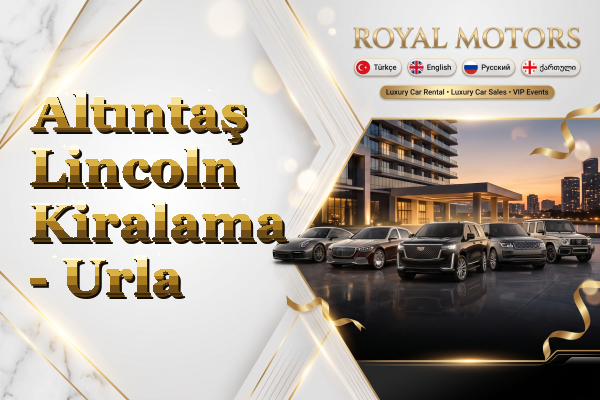 Altıntaş Lincoln Kiralama - Urla
