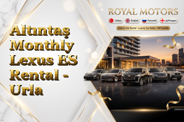 Altıntaş Monthly Lexus ES Rental - Urla