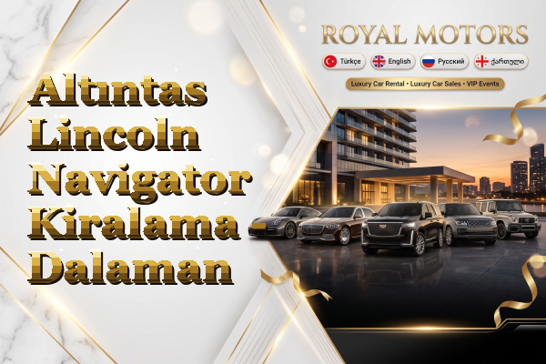 Altıntas Lincoln Navigator Kiralama - Dalaman