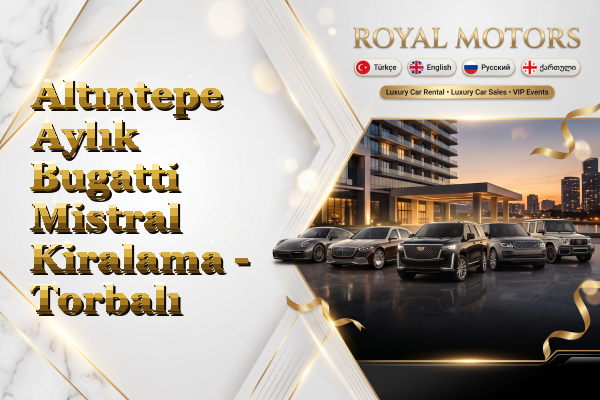 Altıntepe Aylık Bugatti Mistral Kiralama - Torbalı