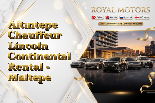 Altıntepe Chauffeur Lincoln Continental Rental - Maltepe