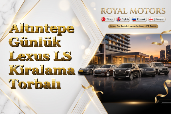 Altıntepe Günlük Lexus LS Kiralama - Torbalı