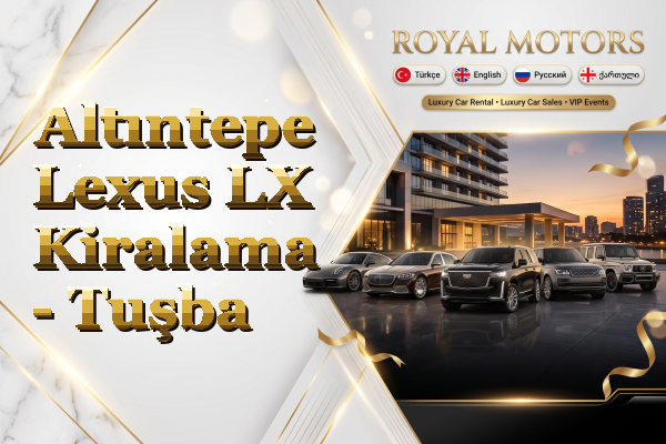 Altıntepe Lexus LX Kiralama - Tuşba