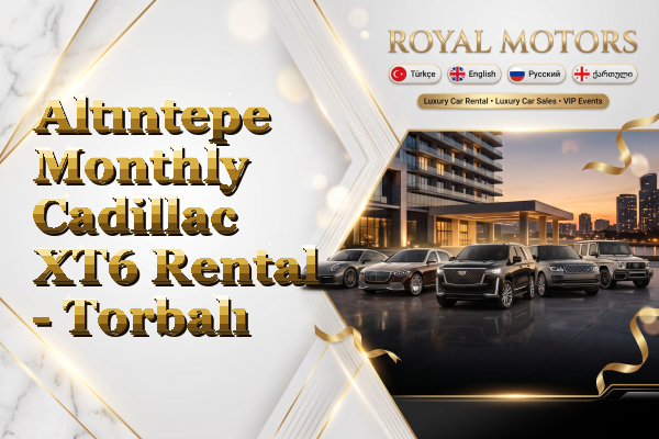 Altıntepe Monthly Cadillac XT6 Rental - Torbalı