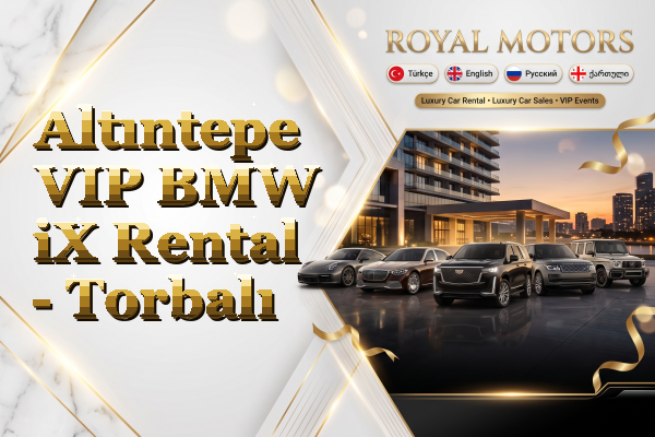 Altıntepe VIP BMW iX Rental - Torbalı
