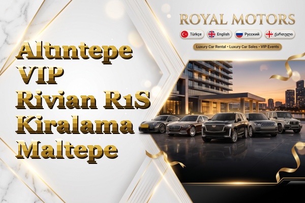 Altıntepe VIP Rivian R1S Kiralama - Maltepe