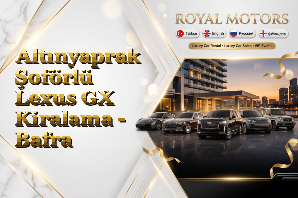Altınyaprak Şoförlü Lexus GX Kiralama - Bafra