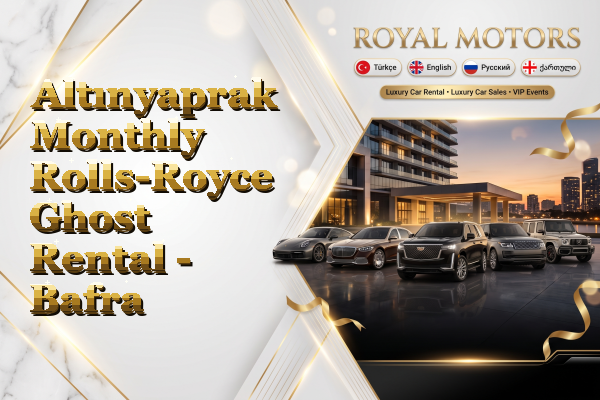 Altınyaprak Monthly Rolls-Royce Ghost Rental - Bafra