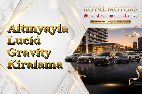 Altınyayla Lucid Gravity Kiralama