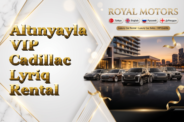Altınyayla VIP Cadillac Lyriq Rental